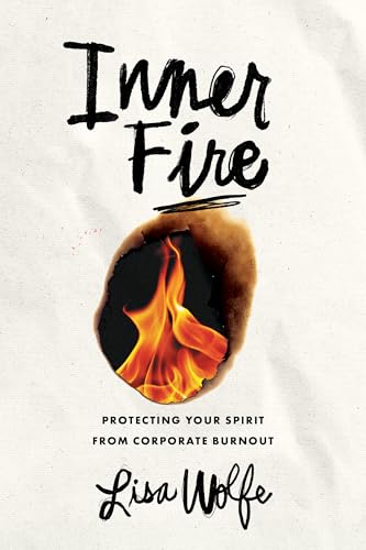 Inner-Fire--Protecting-Your-Spirit-from-Corporate-Burnout-by-Lisa-Wolfe-PDF-EPUB.jpg