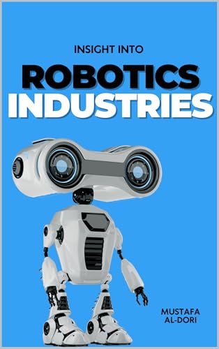 Insight-into-Robotics-Industries--Insights-and-Perspectives-by-Mustafa-Al-Dori-PDF-EPUB.jpg