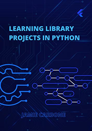 Learning-Library-Projects-in-Python--Create-Projects-with-NumPy-PyScript-Pandas-Beautiful-Sou-by-Jeff-Lunde-PDF-EPUB.jpg