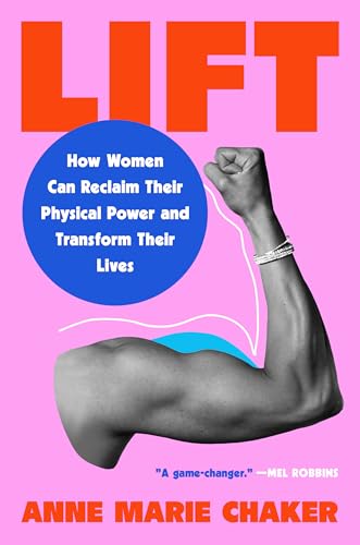 Lift--How-Women-Can-Reclaim-Their-Physical-Power-and-Transform-Their-Lives-by-Anne-Marie-Chaker-PDF-EPUB.jpg