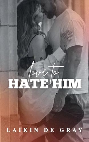 Love-to-Hate-Him--A-Slow-Burn-Enemies-to-Lovers-Contemporary-Romance-Novella-by-Laikin-de-Gray-PDF-EPUB.jpg