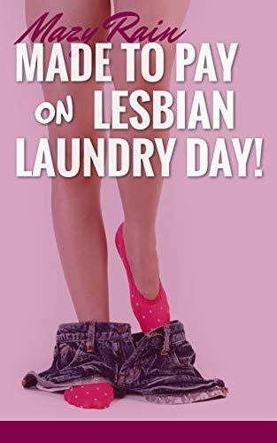 MADE-TO-PAY-ON-LESBIAN-LAUNDRY-DAY!--A-SWEET-BUT-HOT-FIRST-TIME-AGE-GAP-LESBIAN-FANTASY!-by-Mazy-Rain-PDF-EPUB.jpg