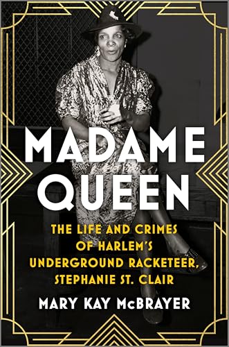 Madame-Queen--The-Life-and-Crimes-of-Harlem-s-Underground-Racketeer-Stephanie-St-Clair-by-Mary-Kay-McBrayer-PDF-EPUB.jpg