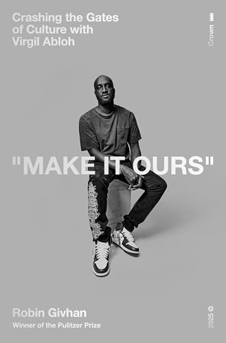 Make-It-Ours--Crashing-the-Gates-of-Culture-with-Virgil-Abloh-by-Robin-Givhan-PDF-EPUB.jpg