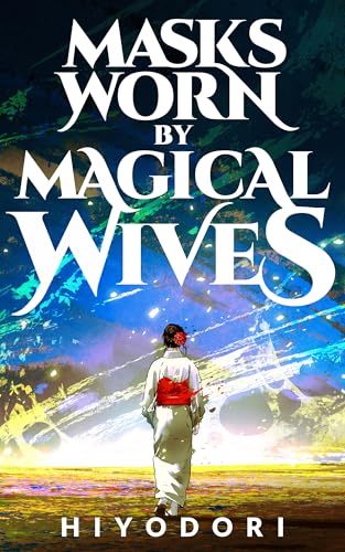 Masks-Worn-by-Magical-Wives--A-Sapphic-Fantasy-Romance-by-Hiyodori-PDF-EPUB.jpg