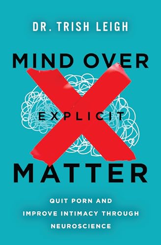 Mind-Over-Explicit-Matter--Quit-Porn-and-Improve-Intimacy-through-Neuroscience-by-Trish-Leigh-PDF-EPUB.jpg