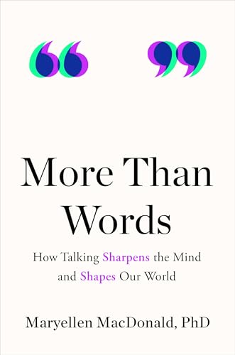 More-Than-Words--How-Talking-Sharpens-the-Mind-and-Shapes-Our-World-by-Maryellen-MacDonald-PDF-EPUB.jpg