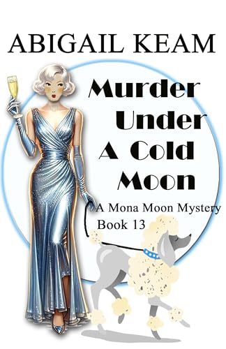 Murder-Under-A-Cold-Moon--A-1930s-Mona-Moon-Historical-Cozy-Mystery-Book-13-by-Abigail-Keam-PDF-EPUB.jpg