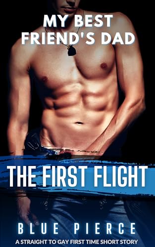 My-Best-Friend's-Dad--The-First-Flight---MM-Straight-To-Gay-First-Time-by-Blue-Pierce-PDF-EPUB.jpg