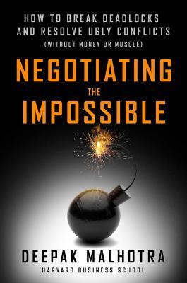 Negotiating-the-Impossible--How-to-Break-Deadlocks-and-Resolve-Ugly-Conflicts-by-Deepak-Malhotra-PDF-EPUB.jpg