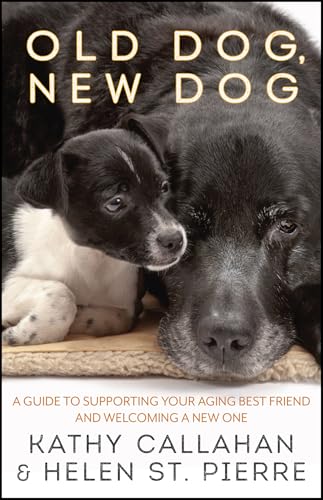 Old-Dog-New-Dog--Supporting-Your-Aging-Best-Friend-and-Welcoming-a-New-One-by-Kathy-Callahan-PDF-EPUB.jpg