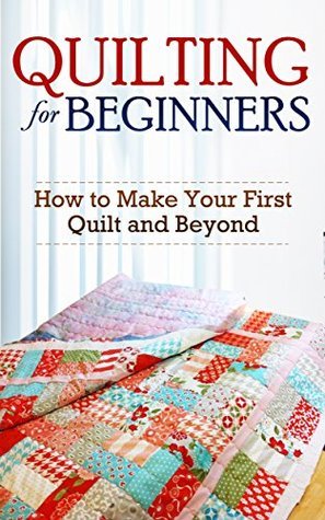 Quilting-for-Beginners--How-to-Make-Your-First-Quilt-and-Beyond-by-Janice-Smith-PDF-EPUB.jpg