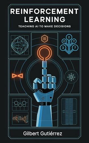 Reinforcement-Learning--Teaching-AI-to-Make-Decisions-by-Gilbert-Gutiérrez-PDF-EPUB.jpg