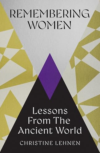 Remembering-Women--Lessons-from-the-Ancient-World-by-Christine-Lehnen-PDF-EPUB.jpg
