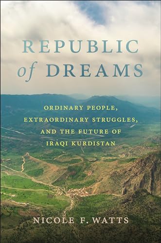Republic-of-Dreams--Ordinary-People-Extraordinary-Struggles-and-the-Future-of-Iraqi-Kurdi-by-Nicole-F-Watts-PDF-EPUB.jpg