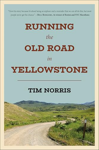 Running-the-Old-Road-in-Yellowstone--One-Man's-Journey-of-Discovery-and-Redemption-by-Tim-Norris-PDF-EPUB.jpg