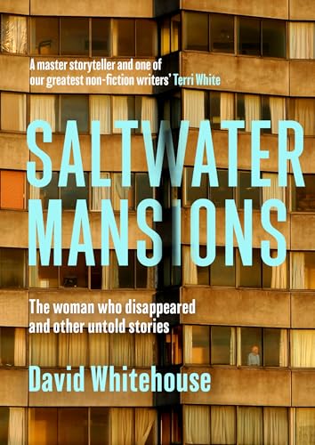 Saltwater-Mansions--The-Woman-Who-Disappeared-and-Other-Untold-Stories-by-David-Whitehouse-PDF-EPUB.jpg