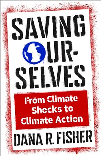 Saving-Ourselves--From-Climate-Shocks-to-Climate-Action-by-Dana-R-Fisher-PDF-EPUB.jpg