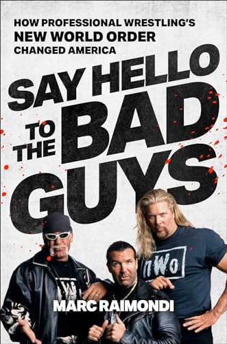 Say-Hello-to-the-Bad-Guys--How-Professional-Wrestling's-New-World-Order-Changed-America-by-Marc-Raimondi-PDF-EPUB.jpg