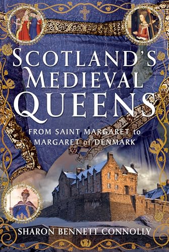 Scotland-s-Medieval-Queens--From-Saint-Margaret-to-Margaret-of-Denmark-by-Sharon-Bennett-Connolly-PDF-EPUB.jpg