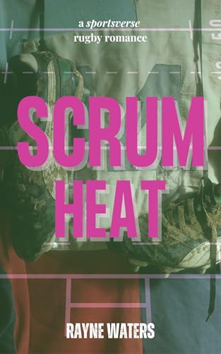 Scrum-Heat--An-Omegaverse-Reverse-Harem-Rugby-Romance-by-Rayne-Waters-PDF-EPUB.jpg