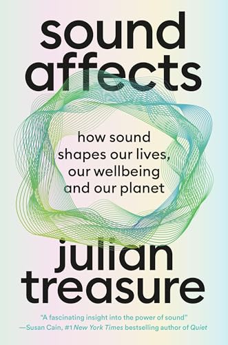 Sound-Affects--How-Sound-Shapes-Our-Lives-Our-Wellbeing-and-Our-Planet-by-Julian-Treasure-PDF-EPUB.jpg