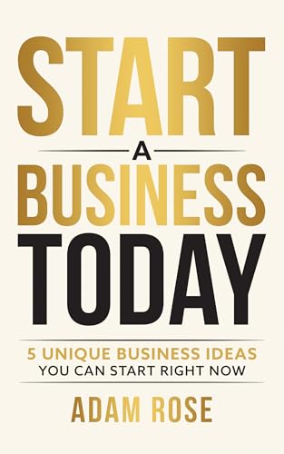 Start-a-Business-Today--5-Unique-Business-Ideas-You-Can-Start-Right-Now-by-Adam-Rose-PDF-EPUB.jpg