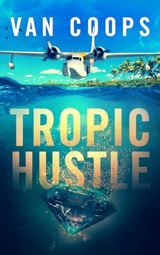 TROPIC-HUSTLE--A-Luke-Angel-Crime-Thriller-by-NATE-VAN-COOPS-PDF-EPUB.jpg