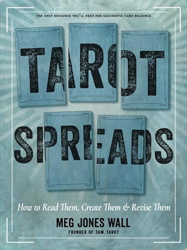 Tarot-Spreads--How-to-Read-Them-Create-Them-and-Revise-Them-by-Meg-Jones-Wall-PDF-EPUB.jpg