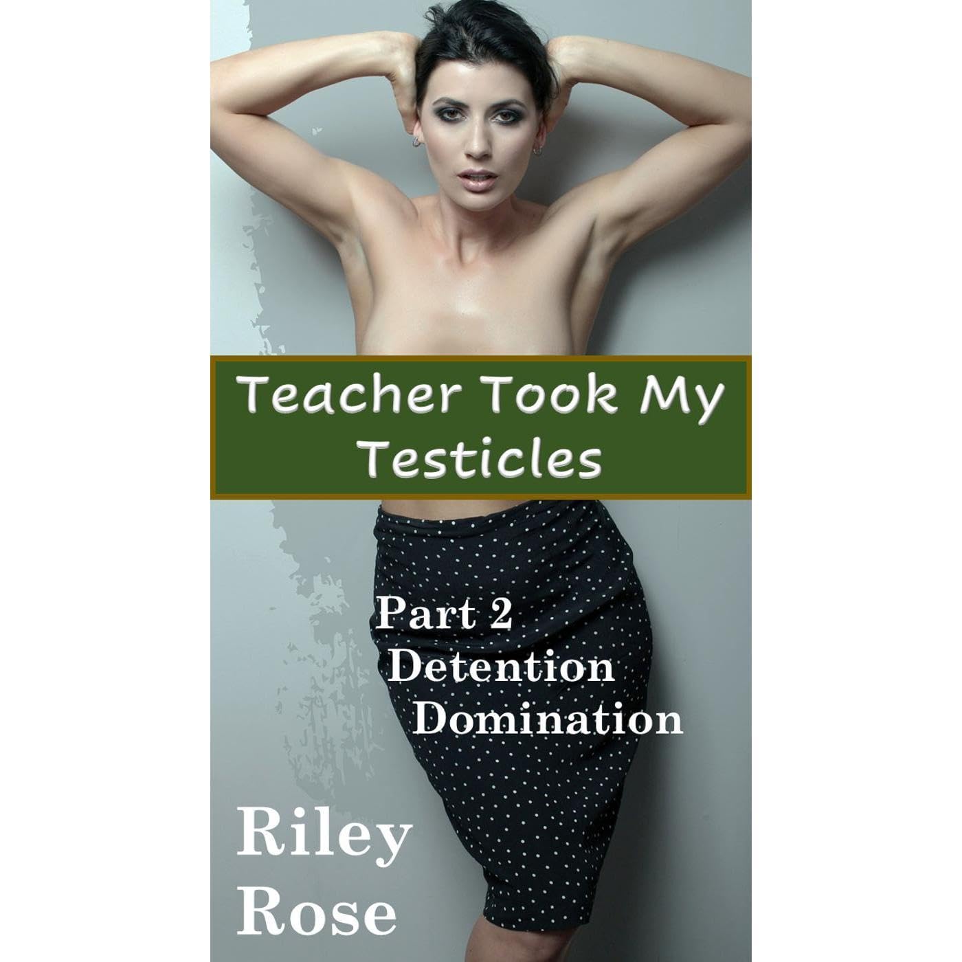 Teacher-Took-My-Testicles--Part-2--Detention-Domination-by-Riley-Rose-PDF-EPUB.jpg