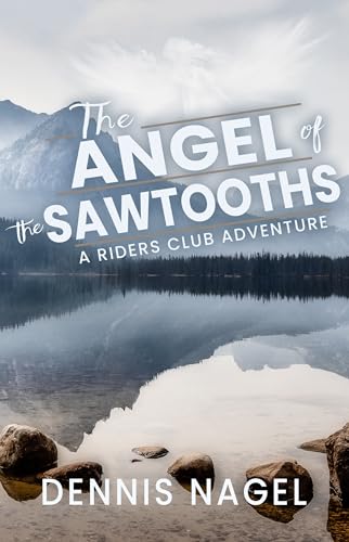 The-Angel-of-the-Sawtooths--A-Riders-Club-Adventure-by-Dennis-Nagel-PDF-EPUB.jpg