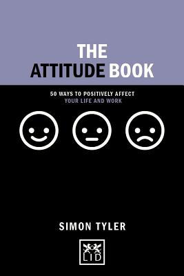 The-Attitude-Book--50-Ways-to-Positively-Affect-your-Life-and-Work-by-Simon-Tyler-PDF-EPUB.jpg