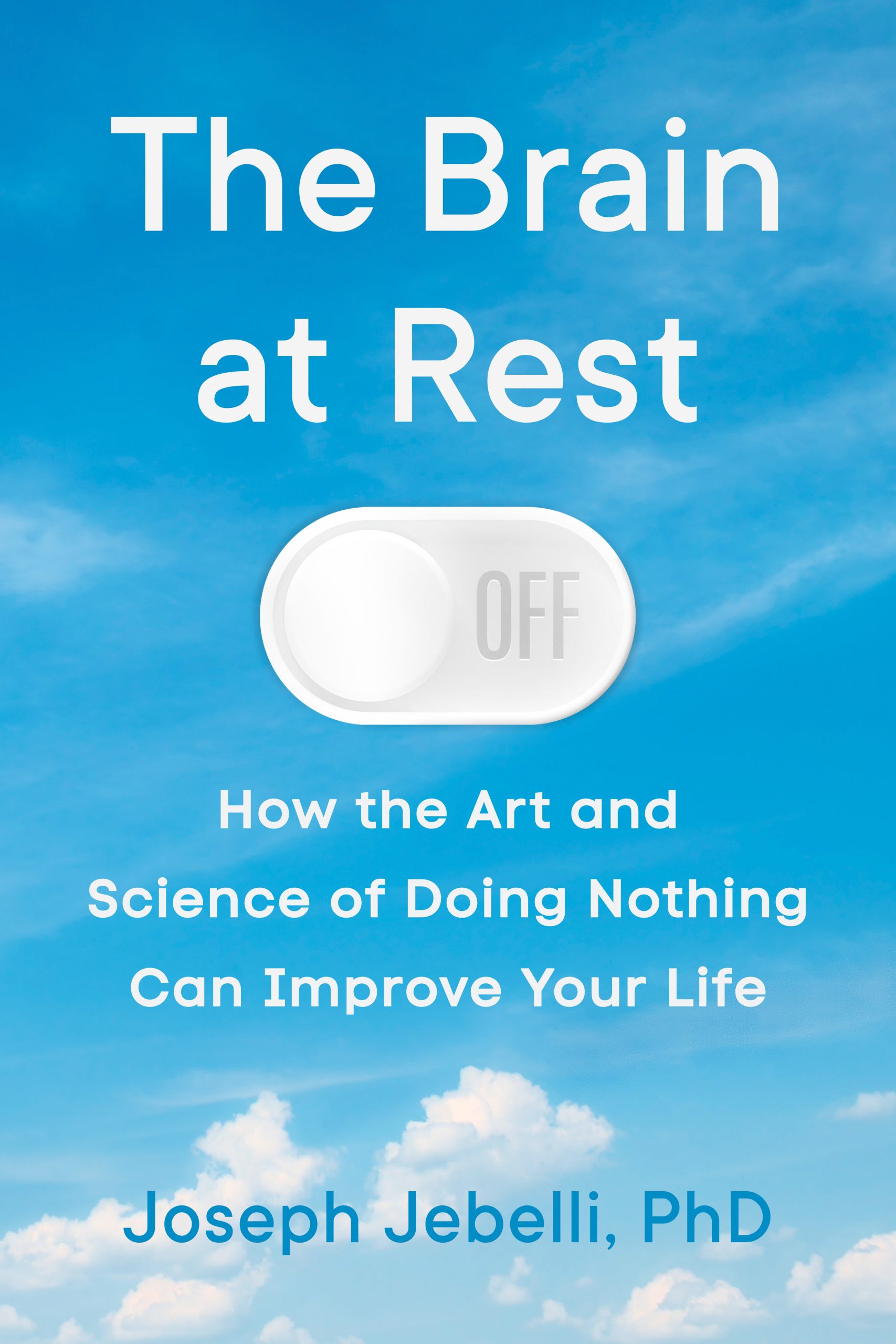 The-Brain-at-Rest--How-the-Art-and-Science-of-Doing-Nothing-Can-Improve-Your-Life-by-Joseph-Jebelli-PDF-EPUB.jpg