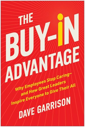 The-Buy-In-Advantage--Why-Employees-Stop-Caring-—-and-How-Great-Leaders-Inspire-Everyone-t-by-Dave-Garrison-PDF-EPUB.jpg