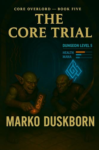 The-Core-Trial--A-Dungeon-Core-LitRPG---Bureau-Intrusion-Rogue-Evolution-Sentient-Defense-by-Marko-Duskborn-PDF-EPUB.jpg