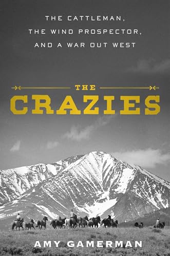 The-Crazies--The-Cattleman-the-Wind-Prospector-and-a-War-Out-West-by-Amy-Gamerman-PDF-EPUB.jpg
