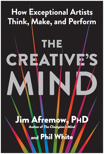 The-Creative's-Mind--How-Exceptional-Artists-Think-Make-and-Perform-by-Jim-Afremow-PhD-PDF-EPUB.jpg