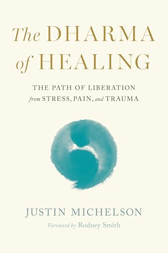 The-Dharma-of-Healing--The-Path-of-Liberation-from-Stress-Pain-and-Trauma-by-Justin-Michelson-PDF-EPUB.jpg