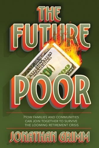 The-Future-Poor--How-families-and-communities-can-join-together-to-survive-the-looming-re-by-Jonathan-Grimm-PDF-EPUB.jpg
