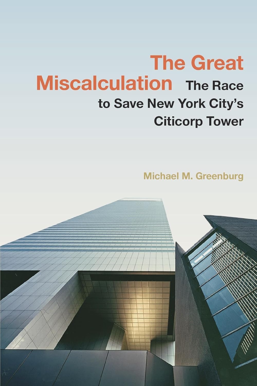 The-Great-Miscalculation--The-Race-to-Save-New-York-City's-Citicorp-Tower-by-Michael-M-Greenburg-PDF-EPUB.jpg