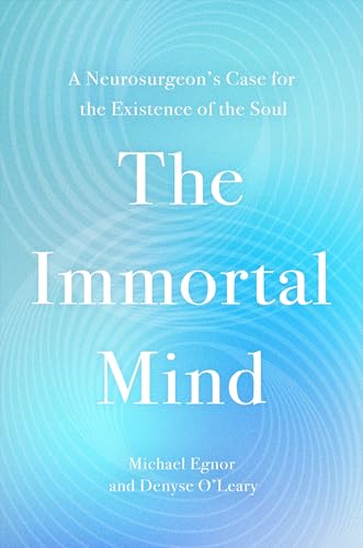 The-Immortal-Mind--A-Neurosurgeon-s-Case-for-the-Existence-of-the-Soul-by-Michael-Egnor-PDF-EPUB.jpg