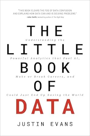 The-Little-Book-of-Data--Understanding-the-Powerful-Analytics-that-Fuel-AI-Make-or-Break-Ca-by-Justin-Evans-PDF-EPUB.jpg