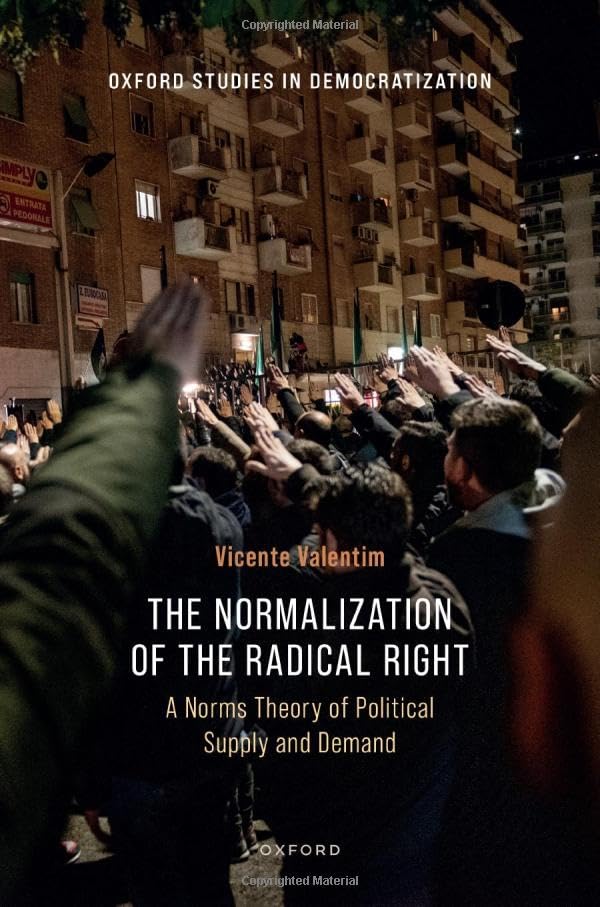 The-Normalization-of-the-Radical-Right--A-Norms-Theory-of-Political-Supply-and-Demand-by-Vicente-Valentim-PDF-EPUB.jpg