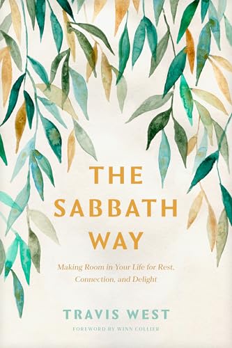 The-Sabbath-Way--Making-Room-in-Your-Life-for-Rest-Connection-and-Delight-by-Travis-West-PDF-EPUB.jpg