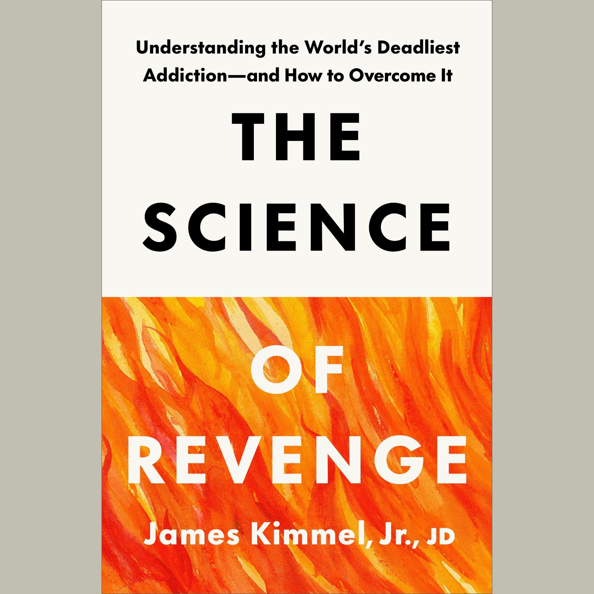 The-Science-of-Revenge--Understanding-the-World's-Deadliest-Addiction—and-How-to-Overcom-by-James-Kimmel-Jr-PDF-EPUB.jpg