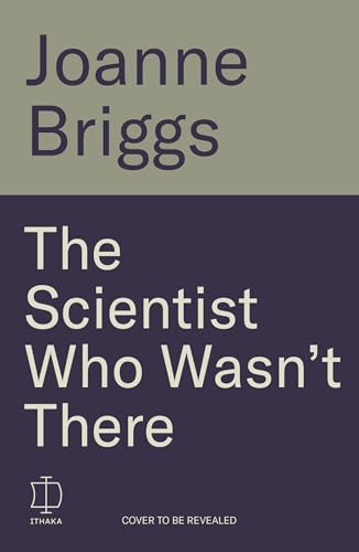 The-Scientist-Who-Wasn't-There--A-true-story-of-staggering-deception-by-Joanne-Briggs-PDF-EPUB.jpg