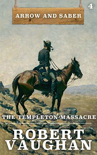 The-Templeton-Massacre--Arrow-and-Saber-Book-4-by-Robert-Vaughan-PDF-EPUB.jpg