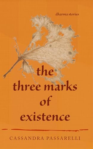 The-Three-Marks-of-Existence--Dharma-Stories-by-Cassandra-Passarelli-PDF-EPUB.jpg