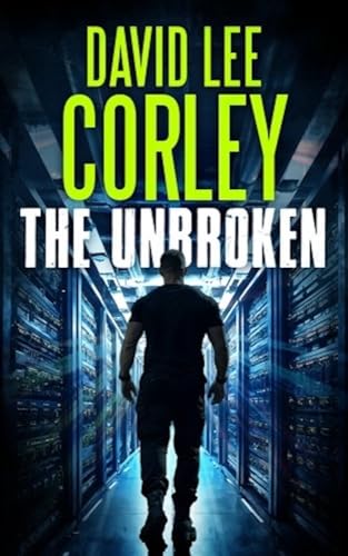 The-Unbroken--An-Action-Packed-Techno-Thriller-by-David-Lee-Corley-PDF-EPUB.jpg