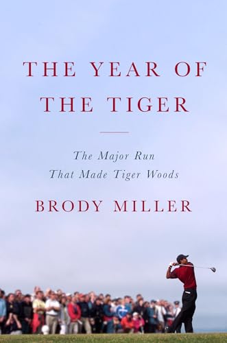 The-Year-of-the-Tiger--The-Major-Run-That-Made-Tiger-Woods-by-Brody-Miller-PDF-EPUB.jpg
